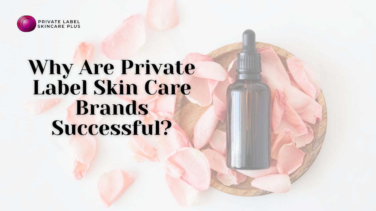 private label skin care brands successful