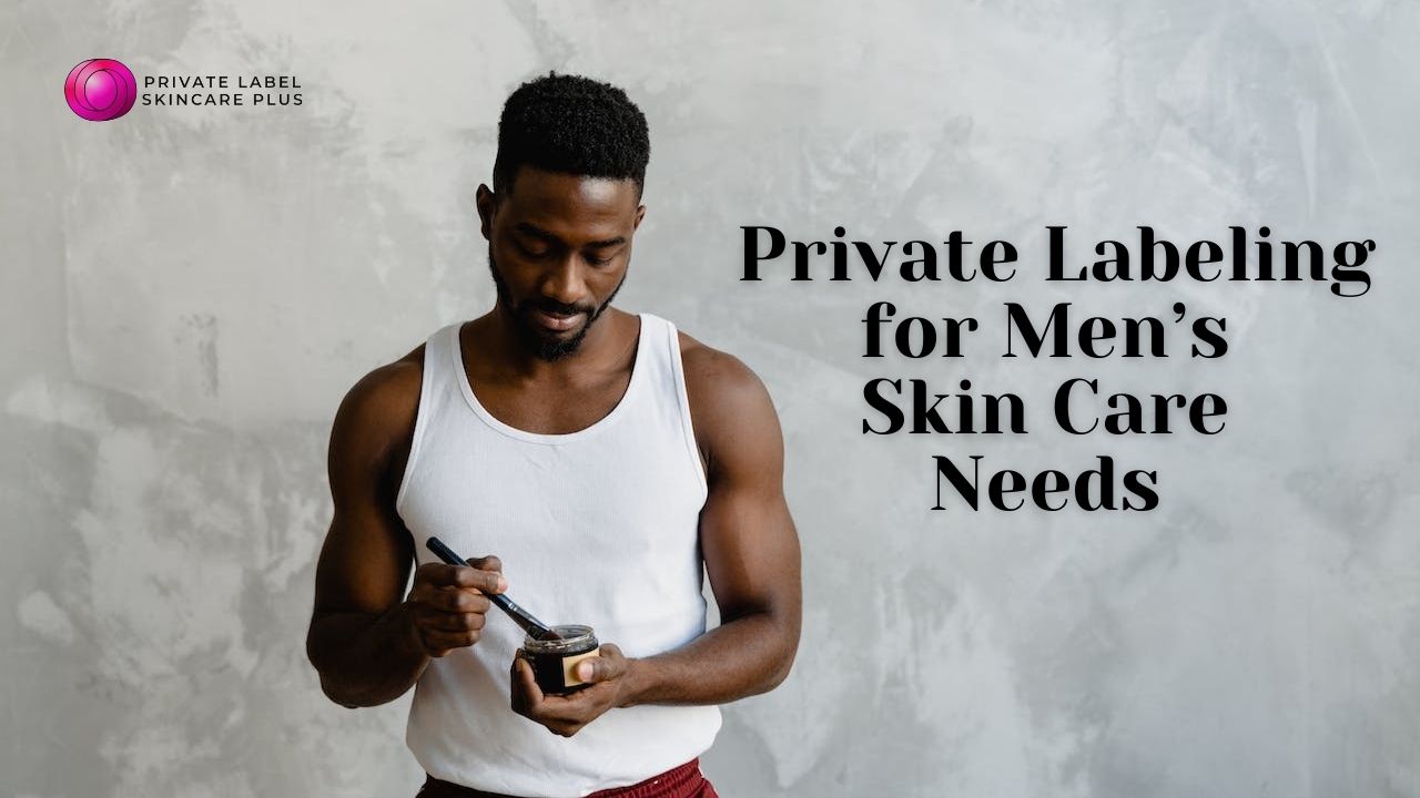 Private label products mens skincare