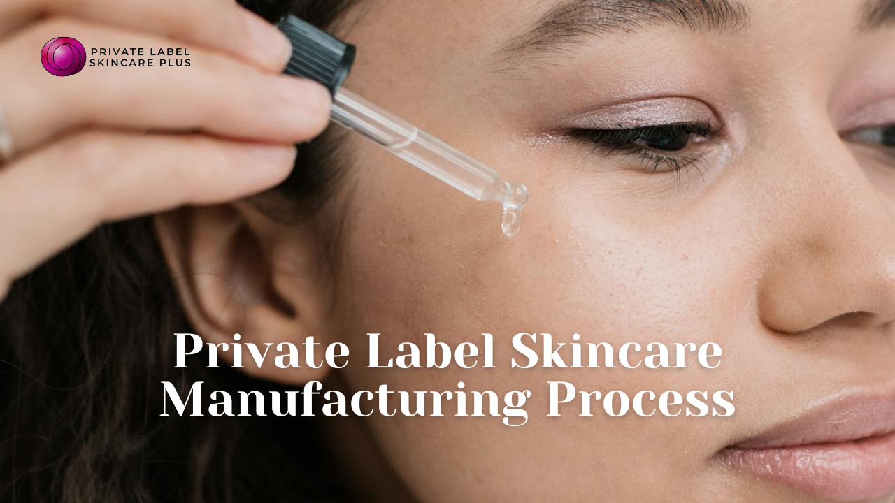 Private Label Skincare Manufacturing