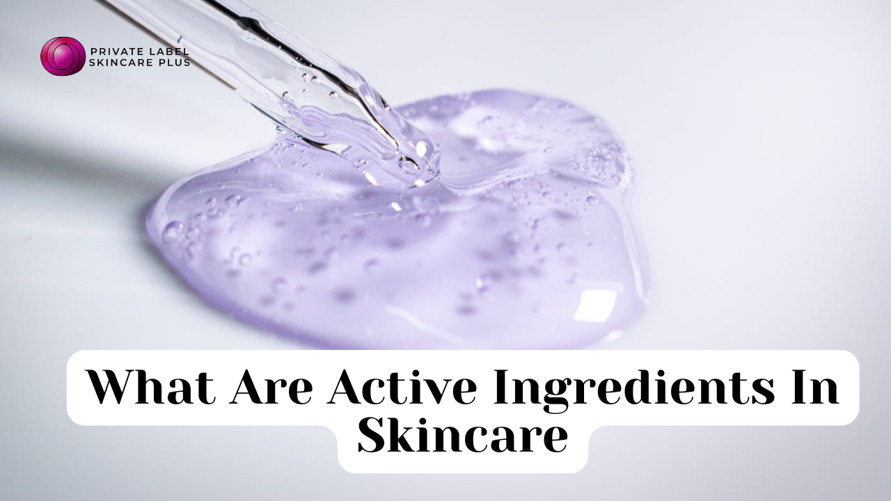 What Are Active Ingredients In Skincare