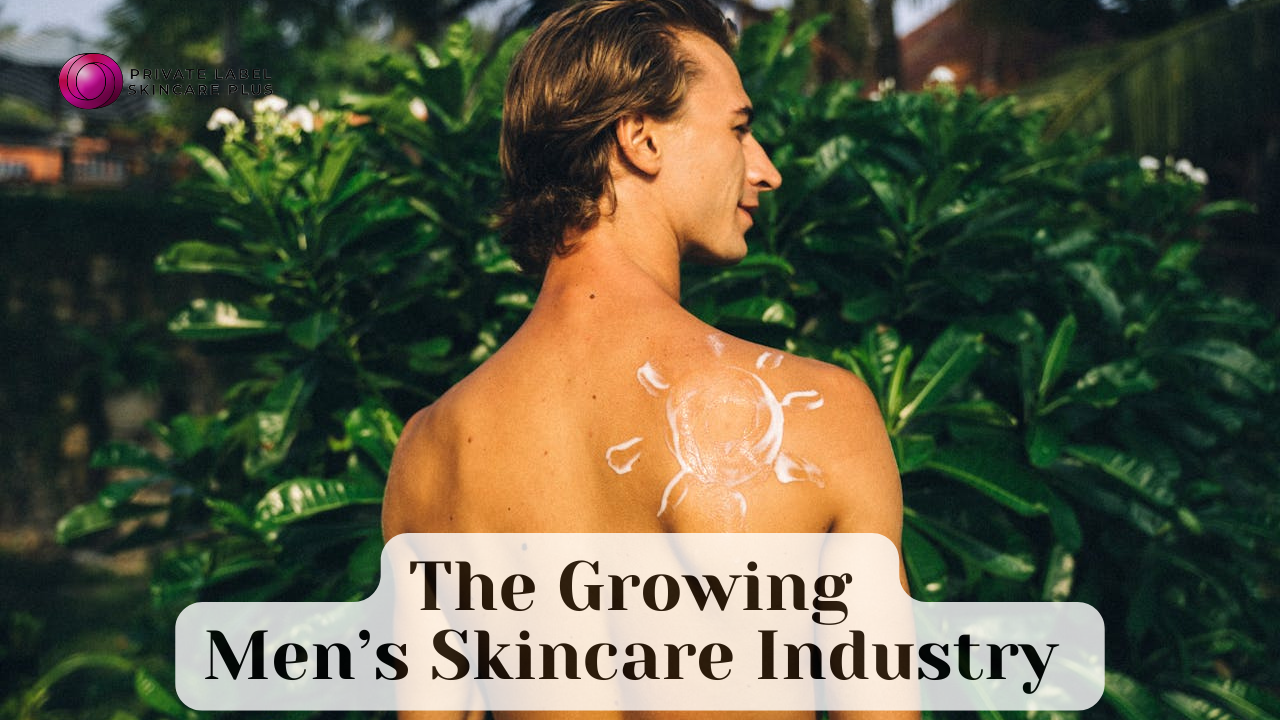 Growing Men’s Skincare Industry