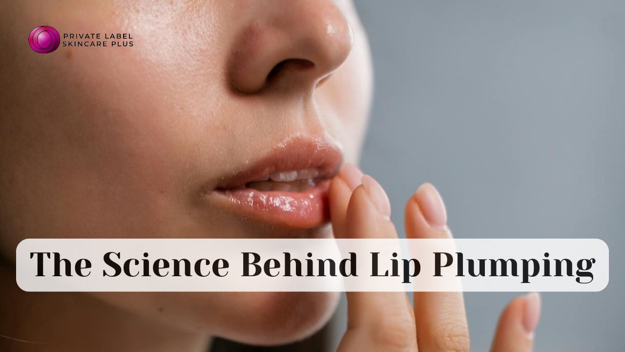 Science Behind Lip Plumping